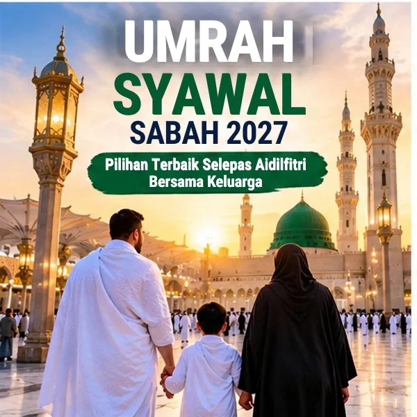 Umrah Syawal Sabah 2027 — Pakej Selepas Aidilfitri Dari Kota Kinabalu